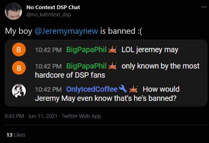2021-06-15 10_33_32-No Context DSP Chat on Twitter_ _My boy @Jeremymaynew is banned _( https__...png
