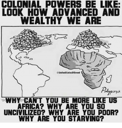 colonial-powers-be-like-look-how-advanced-and-wealthy-we-12479439.png