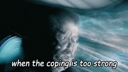when_the_coping_is_too_strong.gif