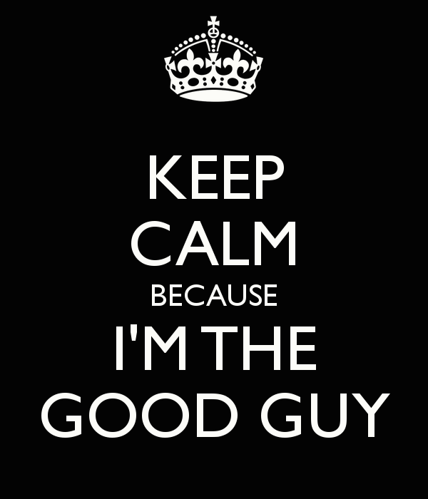 keep-calm-because-im-the-good-guy.png
